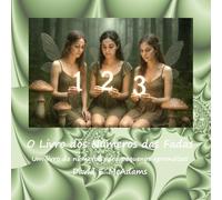 O Livro dos Números das Fadas: Um livro de números para pequenos aprendizes (Livros de Matemática Para Crianças)