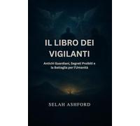 O LIVRO DOS VIGILANTES: Guardiões Antigos, Segredos Proibidos e a Batalha pela Humanidade