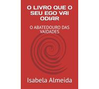 O LIVRO QUE O SEU EGO VAI ODIAR: O ABATEDOURO DAS VAIDADES