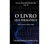 O LIVRO QUE PERMANECE: Onde o Leitor se Torna Campo (O LIVRO DOS 1001 FRAGMENTOS DO SER)