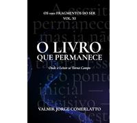 O LIVRO QUE PERMANECE: Onde o Leitor se Torna Campo (O LIVRO DOS 1001 FRAGMENTOS DO SER)