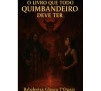 O Livro Que Todo Quimbandeiro Deve Ter (ebook)