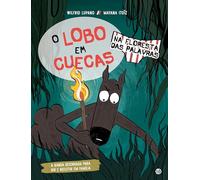 O LOBO EM CUECAS-NA FLORESTA DAS PALAVRAS:LIVRO DE HISTÓRIAS