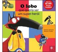O lobo que queria ser um super-herói: Livro de histórias