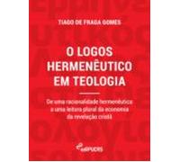 O Logos Hermenêutico Em Teologia: De Uma Racionalidade Hermenêutica A
