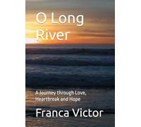 O Long River: A Journey through Love, Heartbreak and Hope