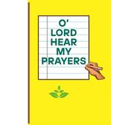 O' Lord Hear My Prayers