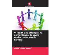 O lugar das crianças na comunidade de Awra Amba, no norte da Etiópia