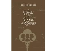 O Lugar de Todas as Coisas