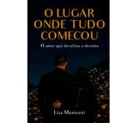 O lugar onde tudo começou: Um amor que desafiou o destino