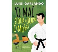 'O maé. Storia di judo e di camorra (BUR Best BUR)