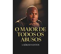 O Maior de Todos os Abusos: Quando o caos machuca, o céu cura