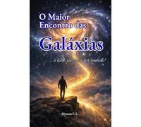 O Maior Encontro das Galáxias: ...e tudo passa a ter sentido!