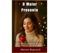 O Maior Presente: Devocional diário de Natal de 10 minutos para mulheres 2025