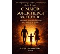 O Maior Super-Herói do Seu Filho: Como educar crianças desde o berço através da Palavra, formando caráter, proteção e propósito