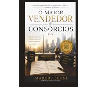 O Maior Vendedor de Consórcios: Diálogos Sobre Paciência, Objeções e a Arte de Vender o Futuro