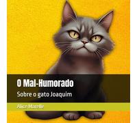 O Mal-Humorado: Sobre o gato Joaquim