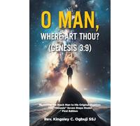 O Man, Where Art Thou? (Genesis 3:9): Restoring the Black Man to His Original Position The “Genesis” Seven Steps Model First Edition