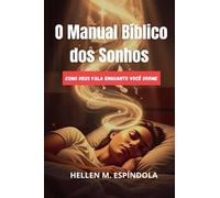 O Manual Bíblico dos Sonhos: Como Deus Fala Enquanto Você Dorme