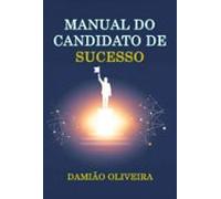 O Manual Do Candidato De Sucesso (ebook)