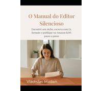O Manual do Editor Silencioso: Encontre seu nicho, escreva com IA, formate e publique na Amazon KDP, passo a passo (Renda Silenciosa)