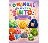 O Manual do Que Eu Sinto: Um Alfabeto Encantado das Emoções e Sentimentos (Moradores do Coração)