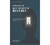 O manual que ninguém recebeu: Como o inconsciente organiza emoções, relações e escolhas antes que percebamos