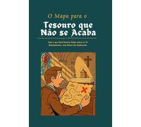 O Mapa para o Tesouro que Não se Acaba: Tudo o que você deveria saber sobre os 10 Mandamentos, mas nunca lhe explicaram (Série Malum - Saiba Evitar o Mal)