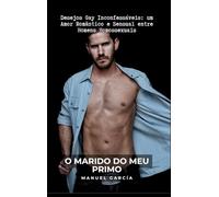 O Marido do meu Primo: Desejos Gay Inconfessáveis: um Amor Romântico e Sensual entre Homens Homossexuais: 27