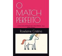 O MATCH PERFEITO: COMO ENCONTRAR SEU UNICÓRNIO - Sua alma Gêmea