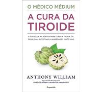 O MEDICO MEDIUM: A CURA DA TIROIDE