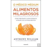 O Médico Médium: Alimentos Milagrosos