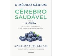 O MEDICO MEDIUM: CEREBRO SAUDAVEL A CURA (VOL. II)