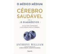 O MEDICO MEDIUM: CEREBRO SAUDAVEL O DIAGNOSTICO (VOL. I)