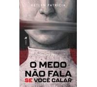 O Medo Não Fala Se Você Calar (ebook)