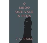 O Medo que Vale a Pena
