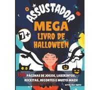 O Mega Livro Assustador de Halloween: Super Halloween: Pinte seus monstros, faça você mesmo fantasias, marcadores de página recortados, máscaras de ... divertidas para a família. Edição Colorida