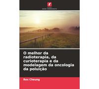 O melhor da radioterapia, da curioterapia e da modelagem da oncologia da poluição