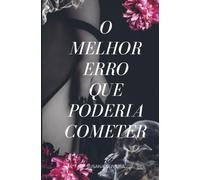 O Melhor Erro Que Poderia Cometer