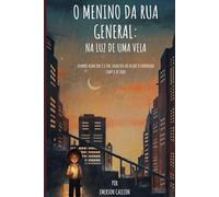 O Menino da Rua General: Na luz de uma vela