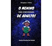 O Menino Das Conversas De Adulto!: Gente Precisa De Gente