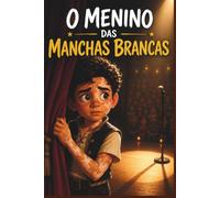 O MENINO DAS MANCHAS BRANCAS (SOMOS DIFERENTES)