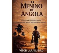 O Menino de Angola: Memórias de Resiliência e Reconstrução