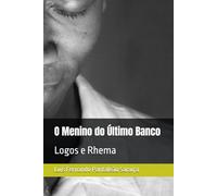 O Menino do Último Banco: Logos e Rhema