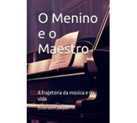 O Menino E O Maestro (ebook)