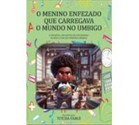 O Menino Enfezado Que Carregava O Mundo No Umbigo (ebook)