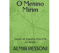O Menino Mirim: Contos de Trabalho, Riso e Fé no Sertão (COLEÇÃO MIRIM - VIDA, FÉ E CORAGEM)