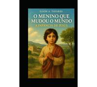O Menino que mudou o mundo: A Infância de Jesus