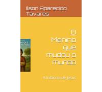 O Menino que mudou o mundo: A Infância de Jesus