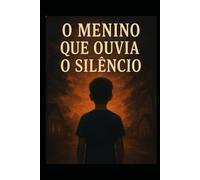 O Menino que Ouvia o Silêncio
